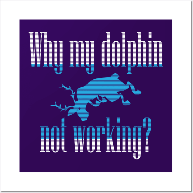 Why My Dolphin Not Working Wall Art by Sofiia Golovina